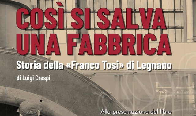 Legnano, la Franco Tosi raccontata da Luigi Crespi
